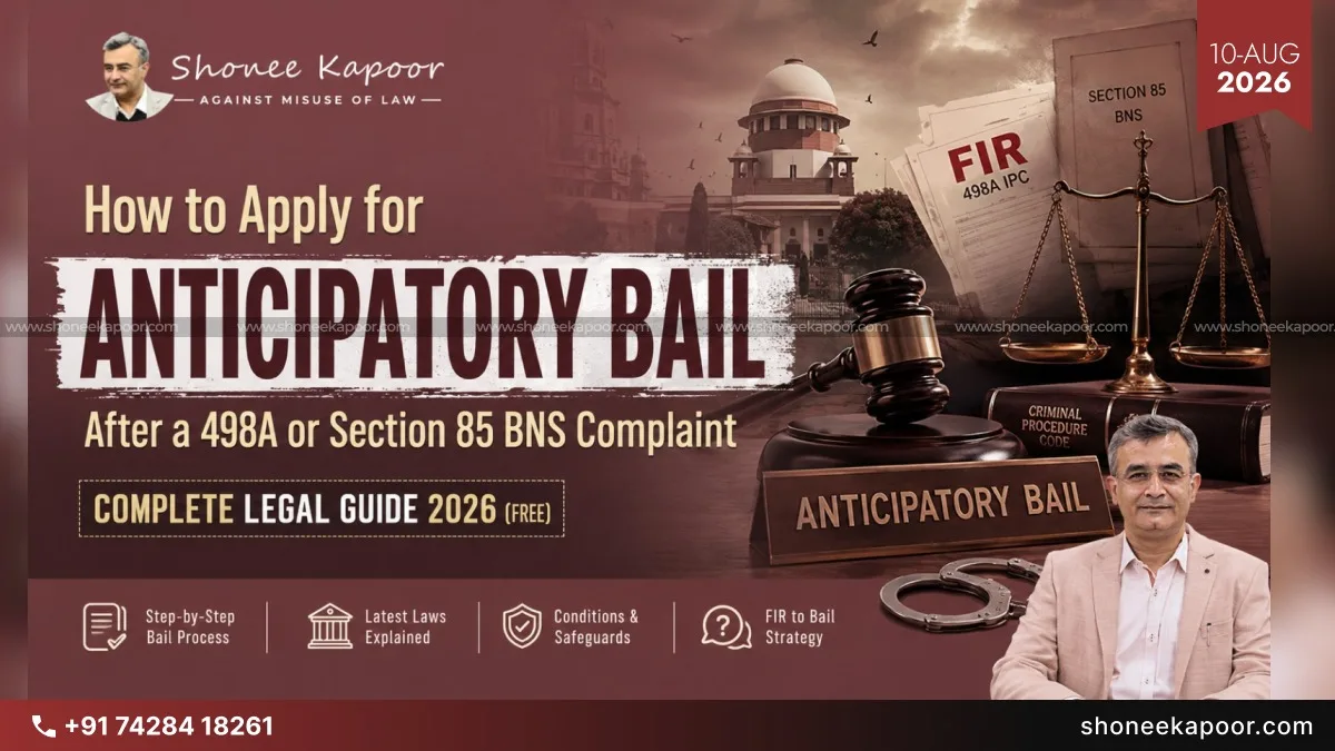 498A or Section 85 BNS Complaint Filed? How to Apply for Anticipatory Bail Before Arrest