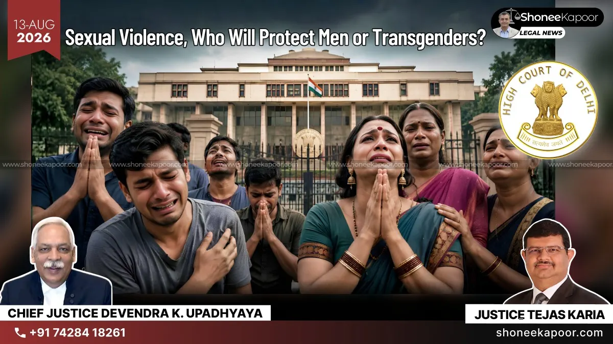 Delhi HC Questions: Why Does the BNS Rape Law Recognise Only Women as Victims? Who Will Protect Men or Transgender Persons Facing Sexual Violence?