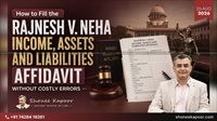 How to Fill the Rajnesh v. Neha Income, Assets and Liabilities Affidavit Without Costly Errors