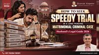 How To Seek Speedy Trial In A Long-Pending Matrimonial Criminal Case: Husband's Legal Guide 2026