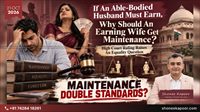 If An Able-Bodied Husband Must Earn, Why Should An Earning Wife Get Maintenance? High Court Ruling Raises An Equality Question